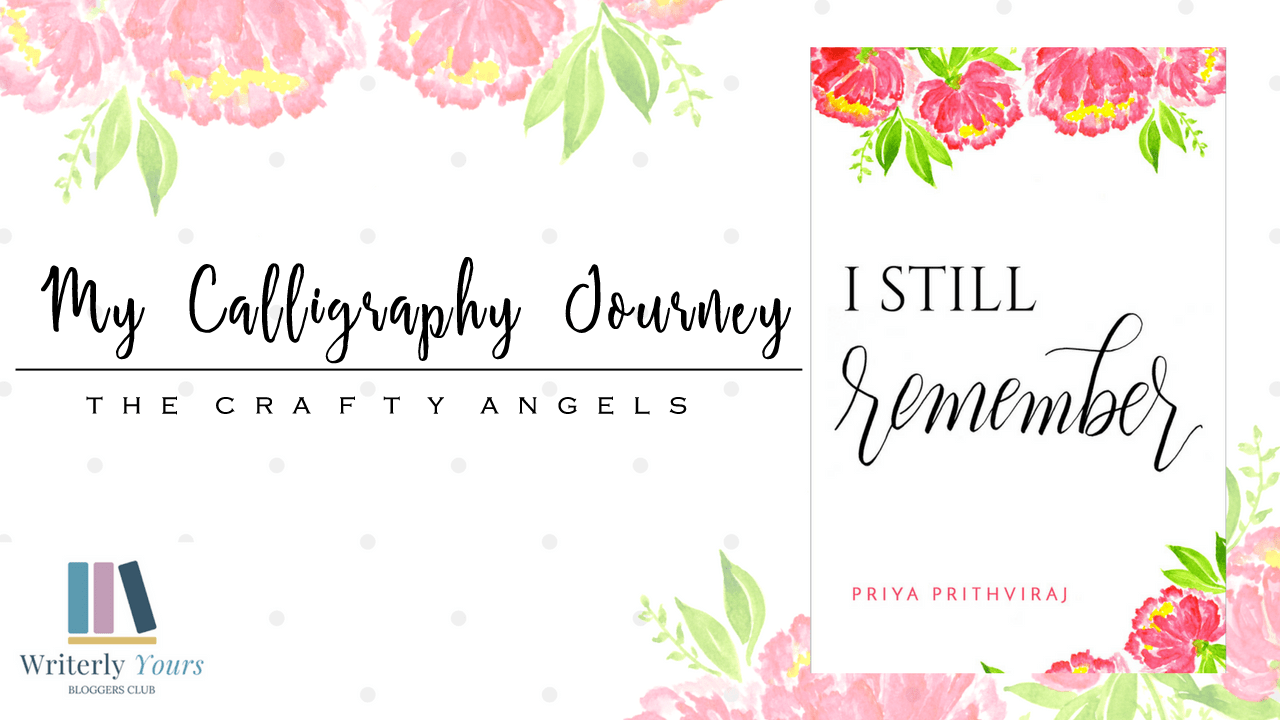 Calligraphy, calligraphy in india, beginners calligraphy, calligraphy starter, handlettering, calligraphy worksheet, calligraphy tutorial, book launch, angela jose, the crafty angels. priya prithviraj, i still remember, writerly yours